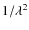 $1/\lambda^2$