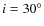 $i=30^{\circ}$