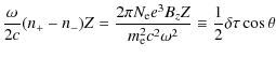 $\displaystyle \frac{\omega}{2c}(n_{+}-n_{-})Z=\frac{2\pi N_{\rm e}e^3B_zZ}{m^2_{\rm e}c^2\omega^2}\equiv
\frac{1}{2} \delta \tau \cos{\theta}$