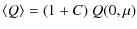 $\displaystyle \langle Q\rangle =(1+C)~Q(0,\mu)$
