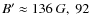 $B'\approx 136 ~G, ~92$