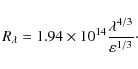 \begin{displaymath}R_{\lambda}=1.94\times 10^{14}\frac{\lambda^{4/3}}{\varepsilon^{1/3}}\cdot
\end{displaymath}