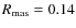 $R_{\rm mas} = 0.14$