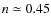 $n\simeq 0.45$