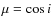 $\mu = \cos{i}$