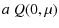 $\displaystyle a~Q(0,\mu )$