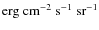 ${\rm erg}~{\rm cm}^{-2}~{\rm s}^{-1}~{\rm sr}^{-1}$