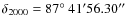 $\delta_{2000} = 87\mbox{$^{\circ}$ }41'56.30''$