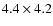 $ 4.4 \times 4.2$