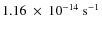$1.16~\times~10^{-14}~\rm {s}^{-1}$