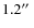 $1.2\hbox{$^{\prime\prime}$ }$