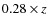 $0.28\times z$