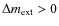 $\Delta m_{\rm ext}>0$