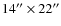 $14'' \times
22''$