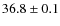 $36.8\pm0.1$