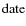 ${\rm date}$