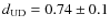 $d_{\rm UD} = 0.74\pm0.1$