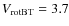$V_{\rm rotBT}=3.7$