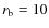 $r_{\rm b} = 10$
