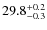 $29.8^{\rm +0.2}_{-0.3}$