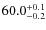 $60.0^{\rm +0.1}_{-0.2}$
