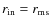 $r_{\rm in}=r_{\rm ms}$