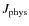 $J_{\rm phys}$