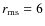 $r_{\rm ms}=6$