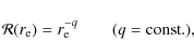 \begin{displaymath}{\cal R}(r_{\rm e})=r_{\rm e}^{-q}\qquad (q={\rm const.}),
\end{displaymath}