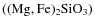 $\rm ((Mg, Fe)_{2}SiO_{3})$