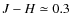 $J-H\simeq0.3$