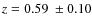 $z=0.59~\pm 0.10$