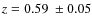 $z=0.59~\pm 0.05$