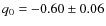 $q_0=-0.60\pm0.06$