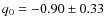 $q_0=-0.90\pm0.33$
