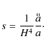 \begin{displaymath}%
s=\frac{1}{H^4}\frac{\ddot{\ddot{a}}}{a}\cdot
\end{displaymath}