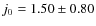 $j_0=1.50\pm 0.80$