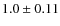 $1.0\pm0.11$