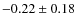 $-0.22\pm0.18$