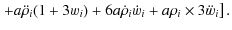 $\displaystyle \left. + a \ddot \rho_i (1 + 3w_i )+ 6a \dot \rho_i \dot w_i + a\rho _i \times 3\ddot w_i \right].$