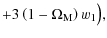 $\displaystyle +3\left(1-\Omega_{\rm M}\right)w_1\big),$
