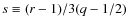 $s\equiv (r-1)/3(q-1/2)$