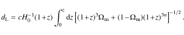 \begin{displaymath}%
d_{\rm L}=cH_{0}^{-1}(1\!+\!z)\int_{0}^{z}{\rm d}z\left[(1\...
...ga_{\rm m}+(1\!-\!\Omega_{\rm m})(1\!+\!z)^{3n}\right]^{-1/2}.
\end{displaymath}