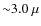 ${\sim}3.0~\mu$