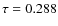 $\tau = 0.288$