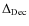 $\Delta_{\rm Dec}$