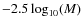 $-2.5 \log_{10}(M)$