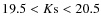 $19.5 < K{\rm s} < 20.5$