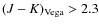 $(J-K)_{\rm Vega} > 2.3$