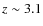 $z\sim3.1$